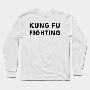 Kung Fu Fighting Long Sleeve T-Shirt